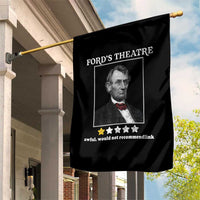 Funny Abraham Lincoln Ford's Theatre Garden Flag 4th of July History Awful Would Not Recommend - Wonder Print Shop