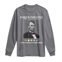Funny Abraham Lincoln Ford's Theatre Long Sleeve Shirt 4th of July History Awful Would Not Recommend - Wonder Print Shop