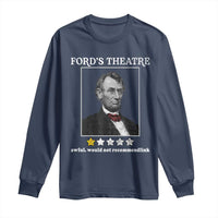 Funny Abraham Lincoln Ford's Theatre Long Sleeve Shirt 4th of July History Awful Would Not Recommend - Wonder Print Shop
