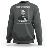 Funny Abraham Lincoln Ford's Theatre Sweatshirt 4th of July History Awful Would Not Recommend - Wonder Print Shop