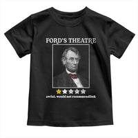 Funny Abraham Lincoln Ford's Theatre Toddler T Shirt 4th of July History Awful Would Not Recommend - Wonder Print Shop