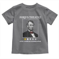 Funny Abraham Lincoln Ford's Theatre Toddler T Shirt 4th of July History Awful Would Not Recommend - Wonder Print Shop