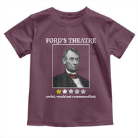 Funny Abraham Lincoln Ford's Theatre Toddler T Shirt 4th of July History Awful Would Not Recommend - Wonder Print Shop