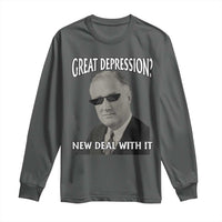FDR Great Depression Deal With It Long Sleeve Shirt Funny History Meme
