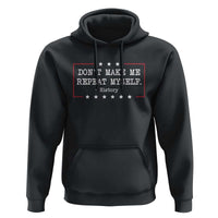 Don't Make Me Repeat Myself History Teacher Hoodie - Wonder Print Shop