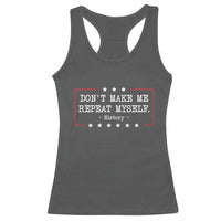 Don't Make Me Repeat Myself History Teacher Racerback Tank Top - Wonder Print Shop