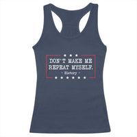Don't Make Me Repeat Myself History Teacher Racerback Tank Top - Wonder Print Shop