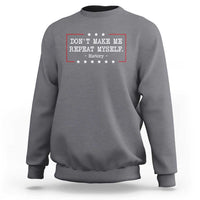 Don't Make Me Repeat Myself History Teacher Sweatshirt - Wonder Print Shop