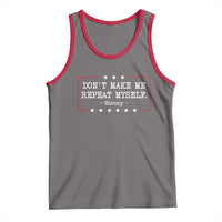 Don't Make Me Repeat Myself History Teacher Tank Top - Wonder Print Shop