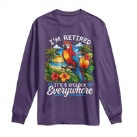 Humor Retirement Long Sleeve Shirt Im Retired 5 OClock Everywhere Vintage Beach Parrot Cocktail