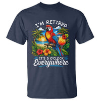 Humor Retirement T Shirt Im Retired 5 OClock Everywhere Vintage Beach Parrot Cocktail