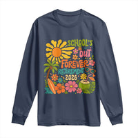 Schools Out Forever Retirement 2026 Long Sleeve Shirt Retired Teacher Gifts Vintage Flower Graphic