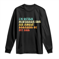 Im Often Mistaken For An Adult Because Of My Age Long Sleeve Shirt Sarcastic Quote Funny Saying Old Guys Birthday Gifts