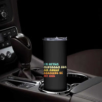 Im Often Mistaken For An Adult Because Of My Age Skinny Tumbler Sarcastic Quote Funny Saying Old Guys Birthday Gifts