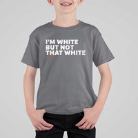Im White But Not That White T Shirt For Kid Funny Sayings Meme