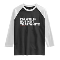 Im White But Not That White Raglan Shirt Funny Sayings Meme