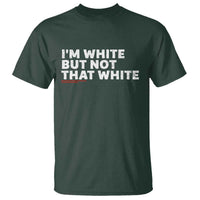 Im White But Not That White T Shirt Funny Sayings Meme