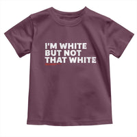 Im White But Not That White Toddler T Shirt Funny Sayings Meme