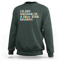 Retirement Grandma Sweatshirt Vintage Im Not Retired Im A Fulltime Grammy