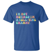 Retirement Grandma T Shirt Vintage Im Not Retired Im A Fulltime Grammy