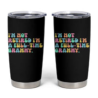 Retirement Grandma Tumbler Cup Vintage Im Not Retired Im A Fulltime Grammy