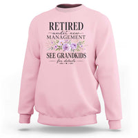 Retired Grandma Gift Sweatshirt Retired Under New Management See Grandkids For Details Retirement Flower Graphic