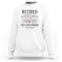 Retired Grandma Gift Sweatshirt Retired Under New Management See Grandkids For Details Retirement Flower Graphic