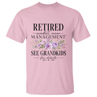Retired Grandma Gift T Shirt Retired Under New Management See Grandkids For Details Retirement Flower Graphic