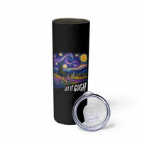 Let it Gogh Funny Vincent Van Gogh Starry Night Skinny Tumbler