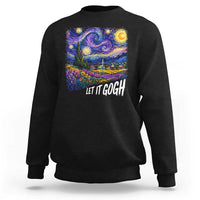Let it Gogh Funny Vincent Van Gogh Starry Night Sweatshirt