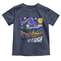 Let it Gogh Funny Vincent Van Gogh Starry Night Toddler T Shirt
