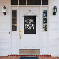 Im Friendly But My Wife Isnt Funny Husband Garden Flag