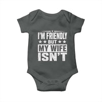 Im Friendly But My Wife Isnt Funny Husband Baby Onesie