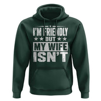 Im Friendly But My Wife Isnt Funny Husband Hoodie