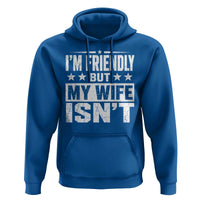 Im Friendly But My Wife Isnt Funny Husband Hoodie