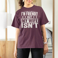Im Friendly But My Wife Isnt Funny Husband T Shirt For Women