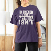 Im Friendly But My Wife Isnt Funny Husband T Shirt For Women