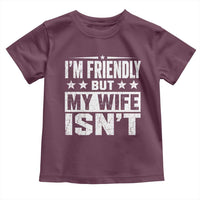 Im Friendly But My Wife Isnt Funny Husband Toddler T Shirt