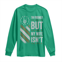 Im Friendly But My Wife Isnt Funny Husband Long Sleeve Shirt Vintage American Flag