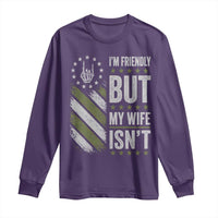 Im Friendly But My Wife Isnt Funny Husband Long Sleeve Shirt Vintage American Flag