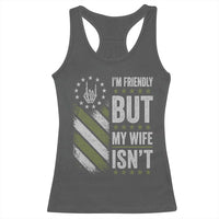 Im Friendly But My Wife Isnt Funny Husband Racerback Tank Top Vintage American Flag