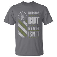 Im Friendly But My Wife Isnt Funny Husband T Shirt Vintage American Flag