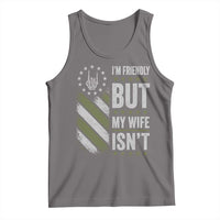 Im Friendly But My Wife Isnt Funny Husband Tank Top Vintage American Flag