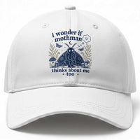 Funny Mothman Baseball Cap I Wonder If Mothman Thinks About Me Too Cryptid Weirdcore