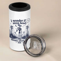 Funny Siren Head 4 in 1 Can Cooler Tumbler I Wonder If Siren Head Thinks About Me Too Weirdcore Cryptid Lovers