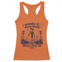 Funny Siren Head Racerback Tank Top I Wonder If Siren Head Thinks About Me Too Weirdcore Cryptid Lovers