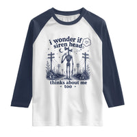 Funny Siren Head Raglan Shirt I Wonder If Siren Head Thinks About Me Too Weirdcore Cryptid Lovers