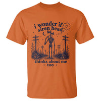 Funny Siren Head T Shirt I Wonder If Siren Head Thinks About Me Too Weirdcore Cryptid Lovers