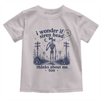 Funny Siren Head Toddler T Shirt I Wonder If Siren Head Thinks About Me Too Weirdcore Cryptid Lovers
