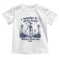 Funny Siren Head Toddler T Shirt I Wonder If Siren Head Thinks About Me Too Weirdcore Cryptid Lovers